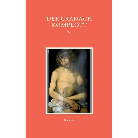 Der Cranach Komplott, (Paperback)