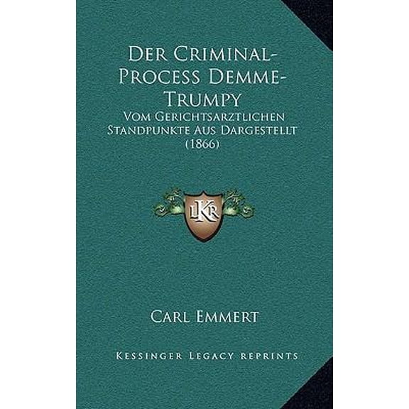 Der Criminal-Process Demme-Trumpy: Vom Gerichtsarztlichen Standpunkte Aus Dargestellt (1866) Paperback