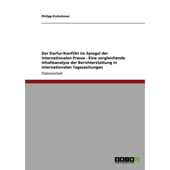 Der Darfur-Konflikt im Spiegel der internationalen Presse - Eine vergleichende Inhaltsanalyse der Berichterstattung in internationalen Tageszeitungen (Paperback)