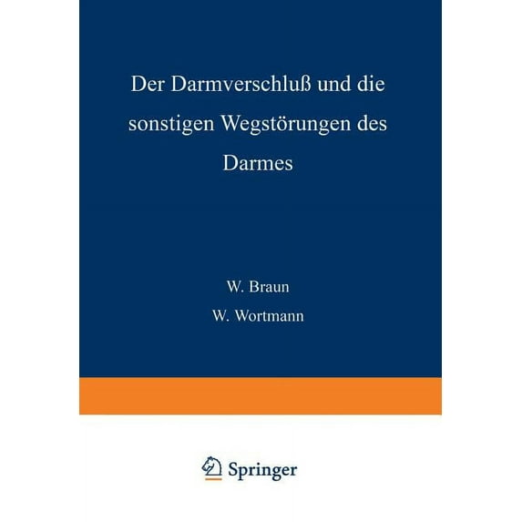 Der Darmverschluss Und Die Sonstigen Wegstörungen Des Darmes, (Paperback)