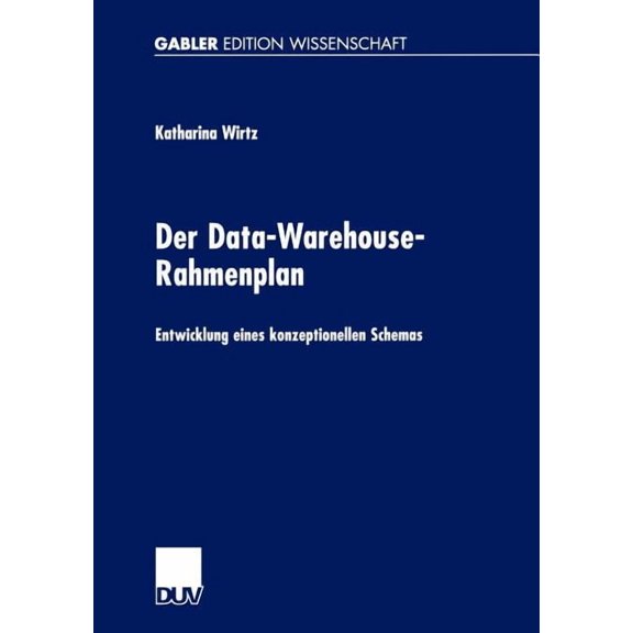 Der Data-Warehouse-Rahmenplan: Entwicklung Eines Konzeptionellen Schemas, (Paperback)