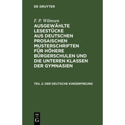 Der Deutsche Kinderfreund, Teil 2 Ein Lesebuch F r H here B rgerschulen Und Die Unteren Klassen Der Gymnasien, Hardcover