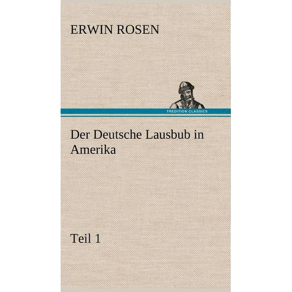 Der Deutsche Lausbub in Amerika - Teil 1 (Hardcover)