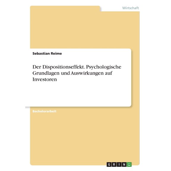 Der Dispositionseffekt. Psychologische Grundlagen Und Auswirkungen Auf Investoren (German Edition)