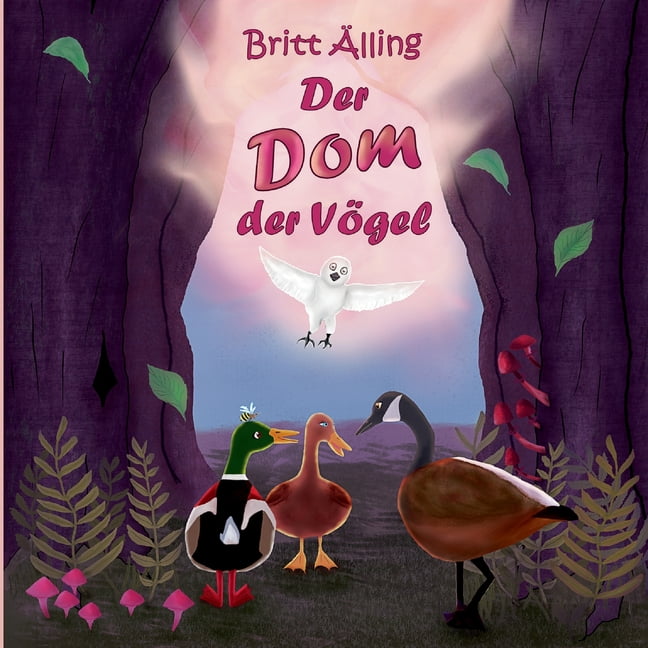 Der Dom der VÃ¶gel: Ein EntenmÃ¤rchen, (Paperback)