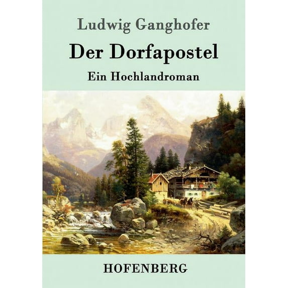 Der Dorfapostel : Ein Hochlandroman (Paperback)