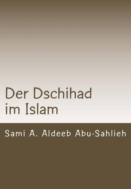 Der Dschihad im Islam: Interpretation der Koranverse zum Dschihad durch die Jahrhunderte (Paperback)