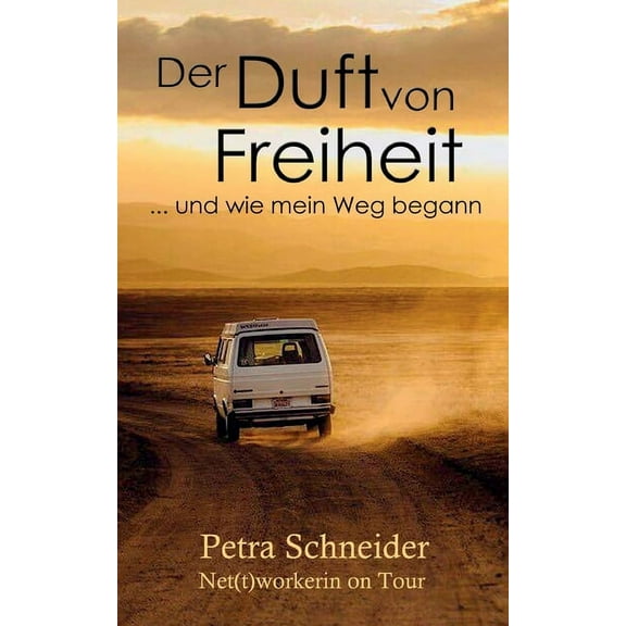 Der Duft von Freiheit ... und wie mein Weg begann (Paperback)