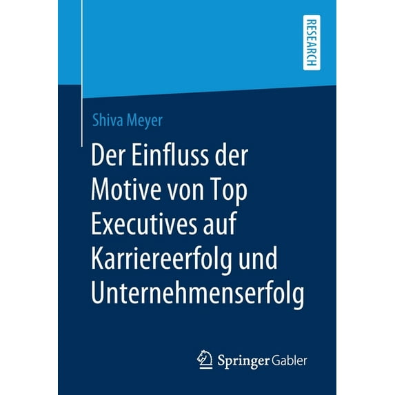 Der Einfluss Der Motive Von Top Executives Auf Karriereerfolg Und Unternehmenserfolg, (Paperback)