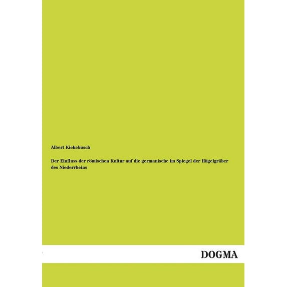 Der Einfluss Der Romischen Kultur Auf Die Germanische Im Spiegel Der Hugelgraber Des Niederrheins (Paperback)
