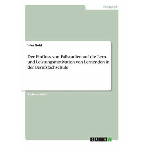 Der Einfluss Von Fallstudien Auf Die Lern- Und Leistungsmotivation Von Lernenden In Der Berufsfachschule (German Edition)