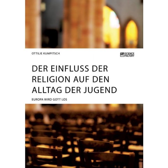 Der Einfluss der Religion auf den Alltag der Jugend. Europa wird Gott los, (Paperback)