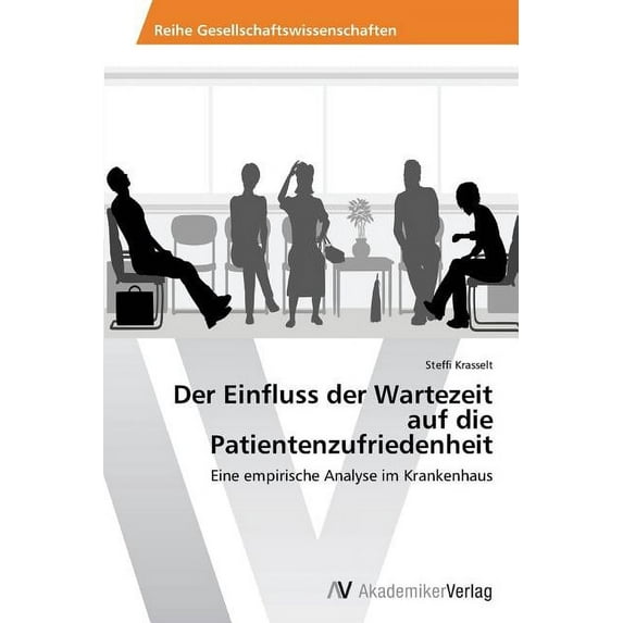 Der Einfluss der Wartezeit auf die Patientenzufriedenheit (Paperback)