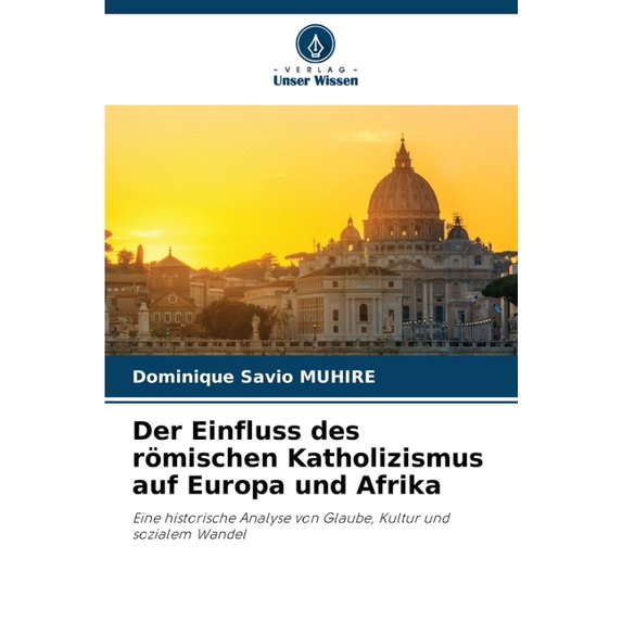 Der Einfluss des römischen Katholizismus auf Europa und Afrika, (Paperback)