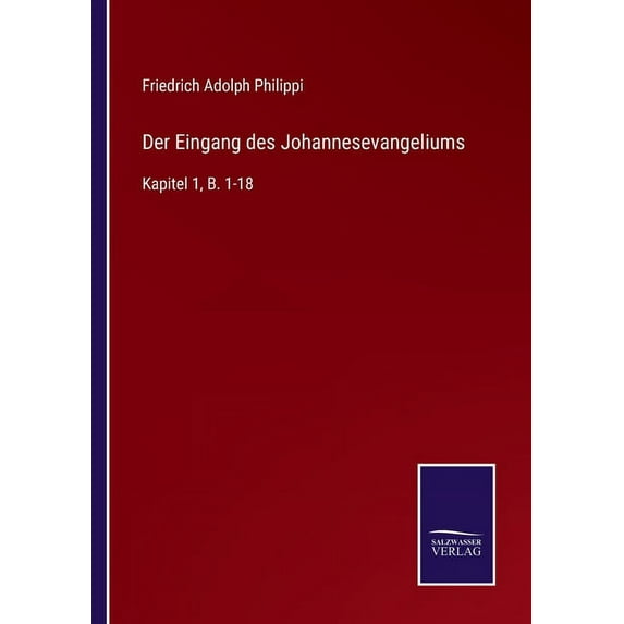 Der Eingang des Johannesevangeliums : Kapitel 1, B. 1-18 (Paperback)