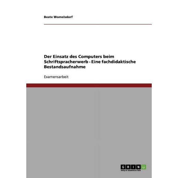 Der Einsatz des Computers beim Schriftspracherwerb - Eine fachdidaktische Bestandsaufnahme, (Paperback)