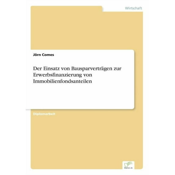 Der Einsatz von Bausparverträgen zur Erwerbsfinanzierung von Immobilienfondsanteilen, (Paperback)