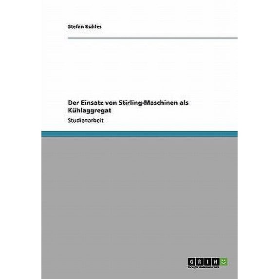 Der Einsatz Von Stirling-maschinen Als Kuhlaggregat