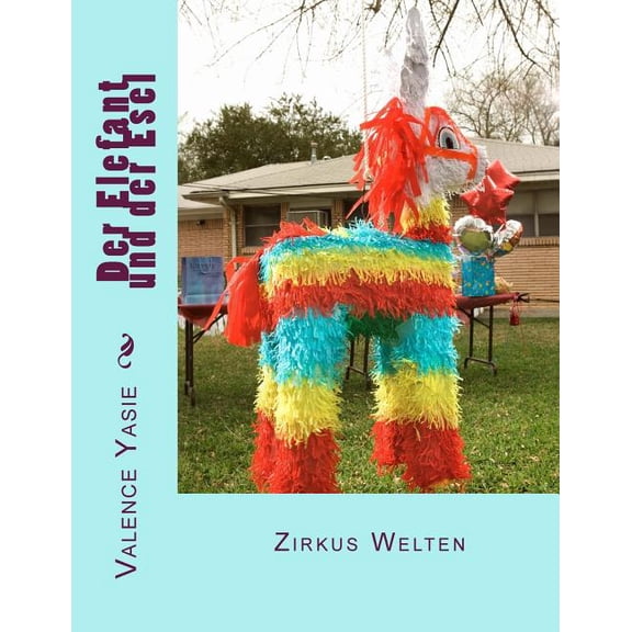 Der Elefant und der Esel: Zirkus welten Mittwoch besonderer Tag (German Edition)