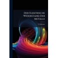 thumbnail image 1 of Der Elektrische Widerstand Der Metalle (Paperback), 1 of 1