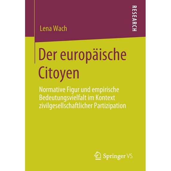 Der Europäische Citoyen: Normative Figur Und Empirische Bedeutungsvielfalt Im Kontext Zivilgesellschaftlicher Partizipat, (Paperback)