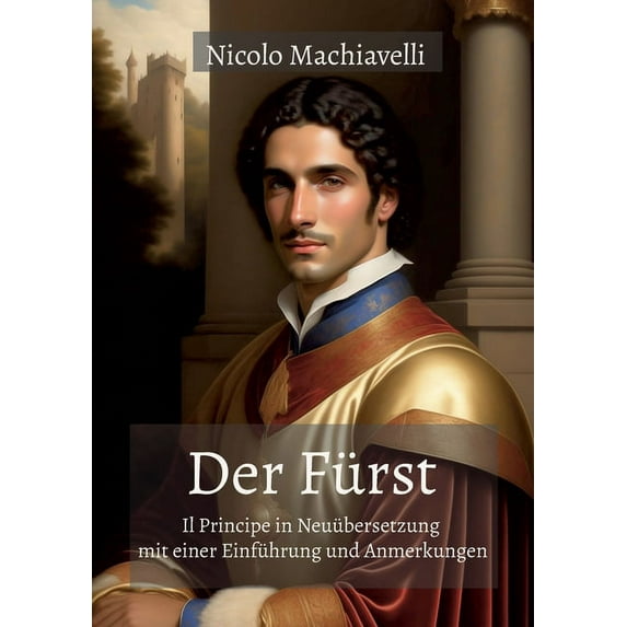 Der Fürst: Il Principe in Neuübersetzung mit einer Einführung und Anmerkungen, (Paperback)