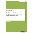 thumbnail image 1 of Der FC Bayern München und seine Erfolgsfaktoren. Die Mannschaft, das Management und die Arena (Paperback), 1 of 1