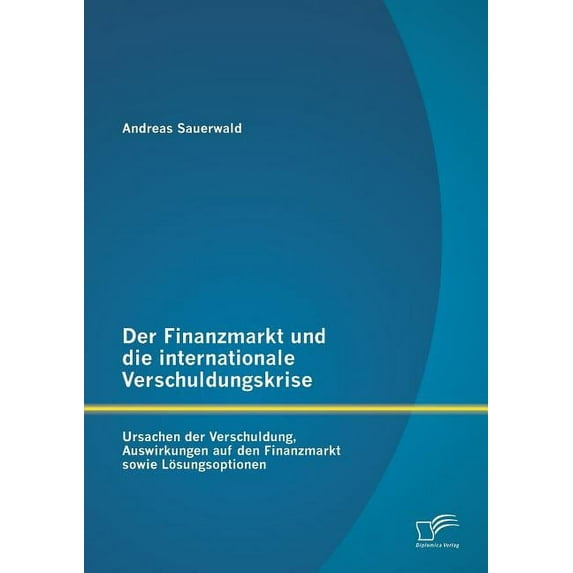 Finanzmarkt Und Die Internationale Verschuldungskrise: Ursachen Der Verschuldung