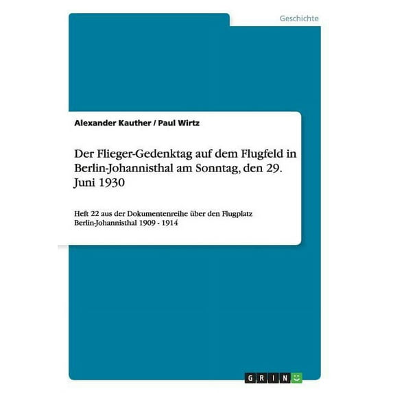 Der Flieger-Gedenktag auf dem Flugfeld in Berlin-Johannisthal am Sonntag, den 29. Juni 1930: Heft 22 aus der Dokumentenr, (Paperback)