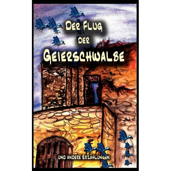 Der Flug der Geierschwalbe: ... und weitere Geschichten, (Paperback)