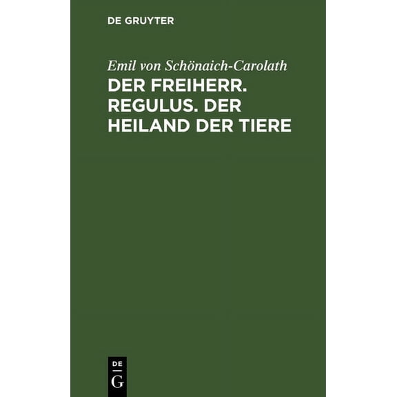 Der Freiherr. Regulus. Der Heiland Der Tiere: Drei Novellen, (Hardcover)