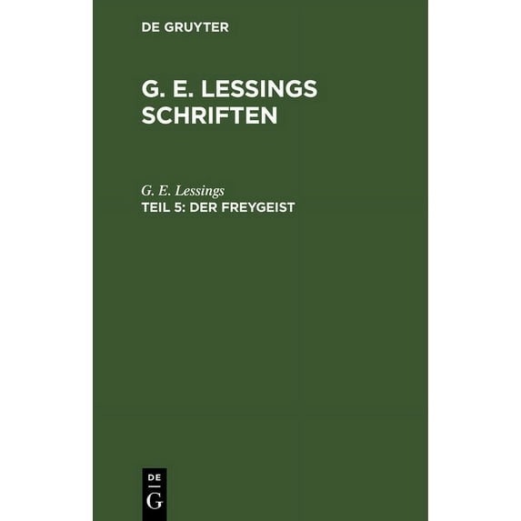 Der Freygeist: Ein Lustspiel in Fünf Aufzügen (Hardcover)