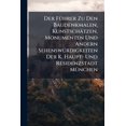 thumbnail image 1 of Der Führer Zu Den Baudenkmalen, Kunstschätzen, Monumenten Und Andern Sehenswürdigkeiten Der K. Haupt- Und Residenzstadt München (Paperback), 1 of 1