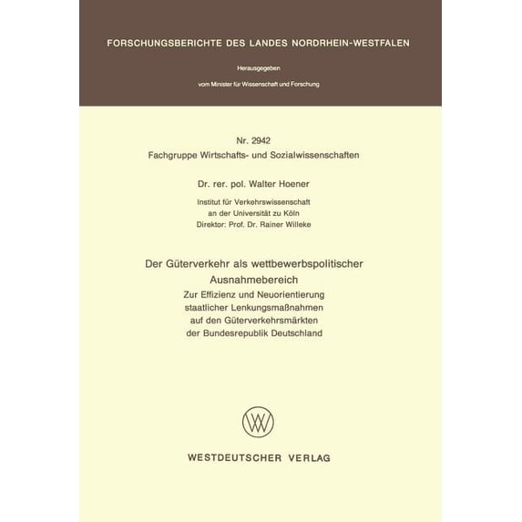 Der Güterverkehr ALS Wettbewerbspolitischer Ausnahmebereich: Zur Effizienz Und Neuorientierung Staatlicher LenkungsmaÃna, (Paperback)
