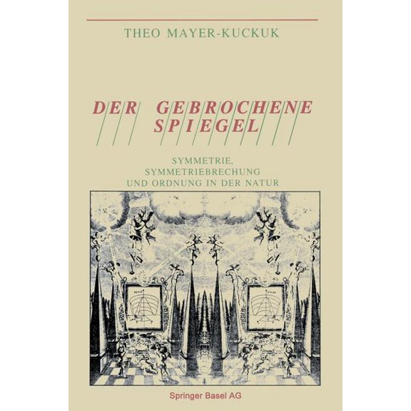 Der Gebrochene Spiegel: Symmetrie, Symmetriebrechung Und Ordnung in Der Natur, (Paperback)