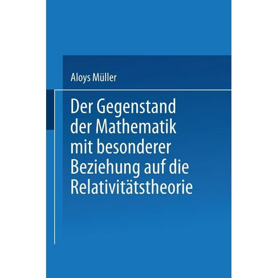 Der Gegenstand Der Mathematik Mit Besonderer Beziehung Auf Die Relativitätstheorie, (Paperback)