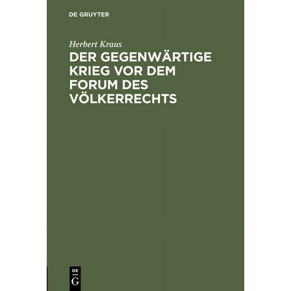 Der Gegenwärtige Krieg VOR Dem Forum Des Völkerrechts: Vortrag Unter Dem Titel Völkerrechtliche Streiflichter Zum Gegenw, (Hardcover)
