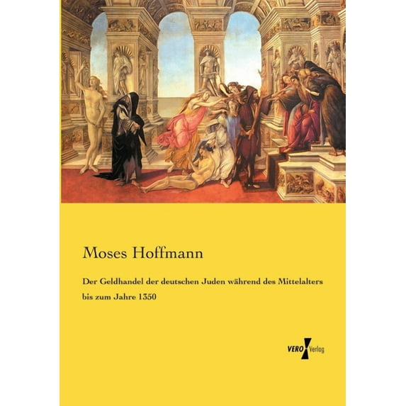 Der Geldhandel der deutschen Juden während des Mittelalters bis zum Jahre 1350, (Paperback)