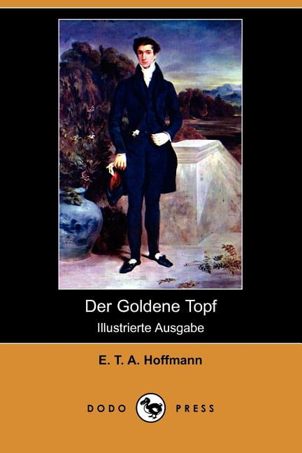 Der Goldene Topf Charakterisierung Der Figuren Der Goldene Topf (Illustrierte Ausgabe) (Dodo Press) (Paperback