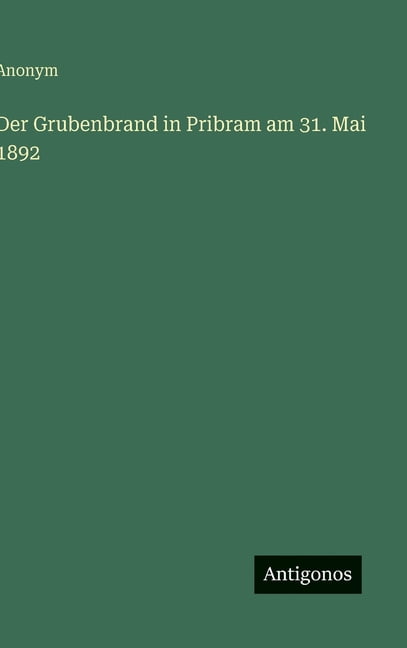 Der Grubenbrand in Pribram am 31. Mai 1892, (Hardcover)
