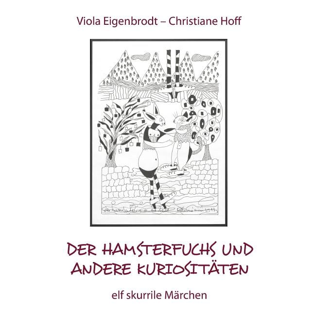 Der Hamsterfuchs und andere KuriositÃ¤ten - elf skurrile MÃ¤rchen, (Paperback)