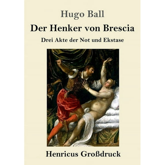 Der Henker von Brescia (Großdruck) : Drei Akte der Not und Ekstase (Paperback)