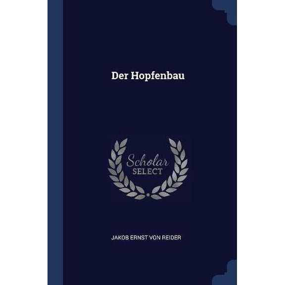Der Hopfenbau Paperback 1377138968 9781377138961 Jakob Ernst von Reider