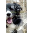 thumbnail image 1 of Der Hund den du brauchst: Ein Hundebuch für die Seele und das Leben, (Paperback), 1 of 1