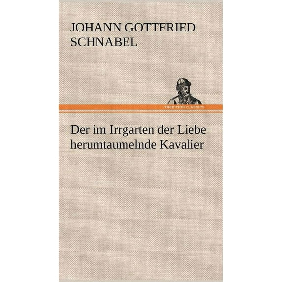 Der Im Irrgarten Der Liebe Herumtaumelnde Kavalier (Hardcover)