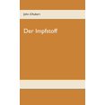 thumbnail image 1 of Der Impfstoff: Denn er sprach: Ihr sollt ewig leben, (Paperback), 1 of 1