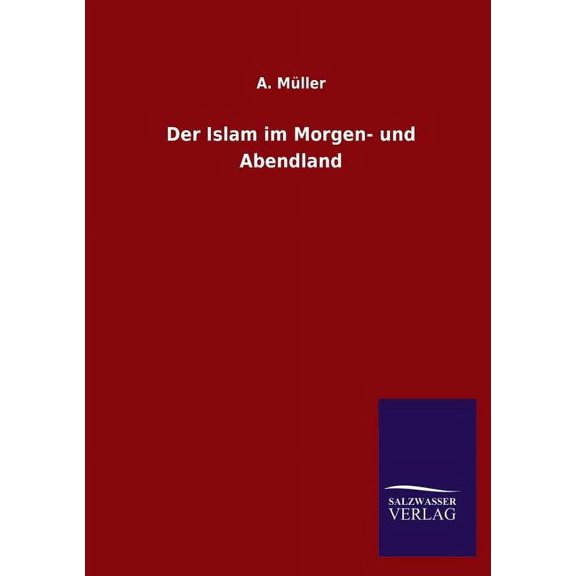 Der Islam Im Morgen- Und Abendland (Paperback)