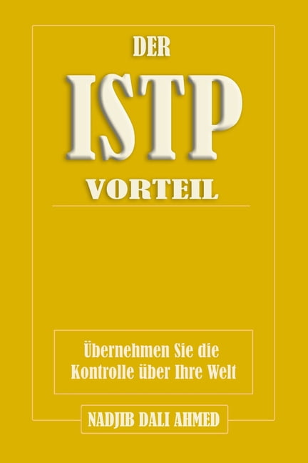 Der Mbti-Vorteil Der Istp-Vorteil: Ãbernehmen Sie die Kontrolle Ã¼ber Ihre Welt, (Paperback)