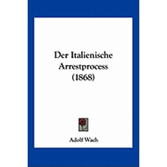 Der Italienische Arrestprocess (1868) (Paperback)