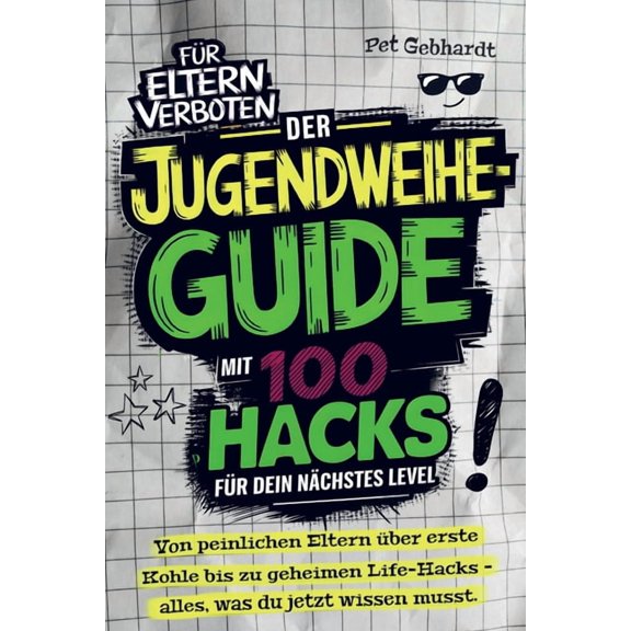 Der Jugendweihe-Guide mit 100 Hacks für dein nächstes Level: Von peinlichen Eltern über erste Kohle bis zu geheimen Life, (Paperback)